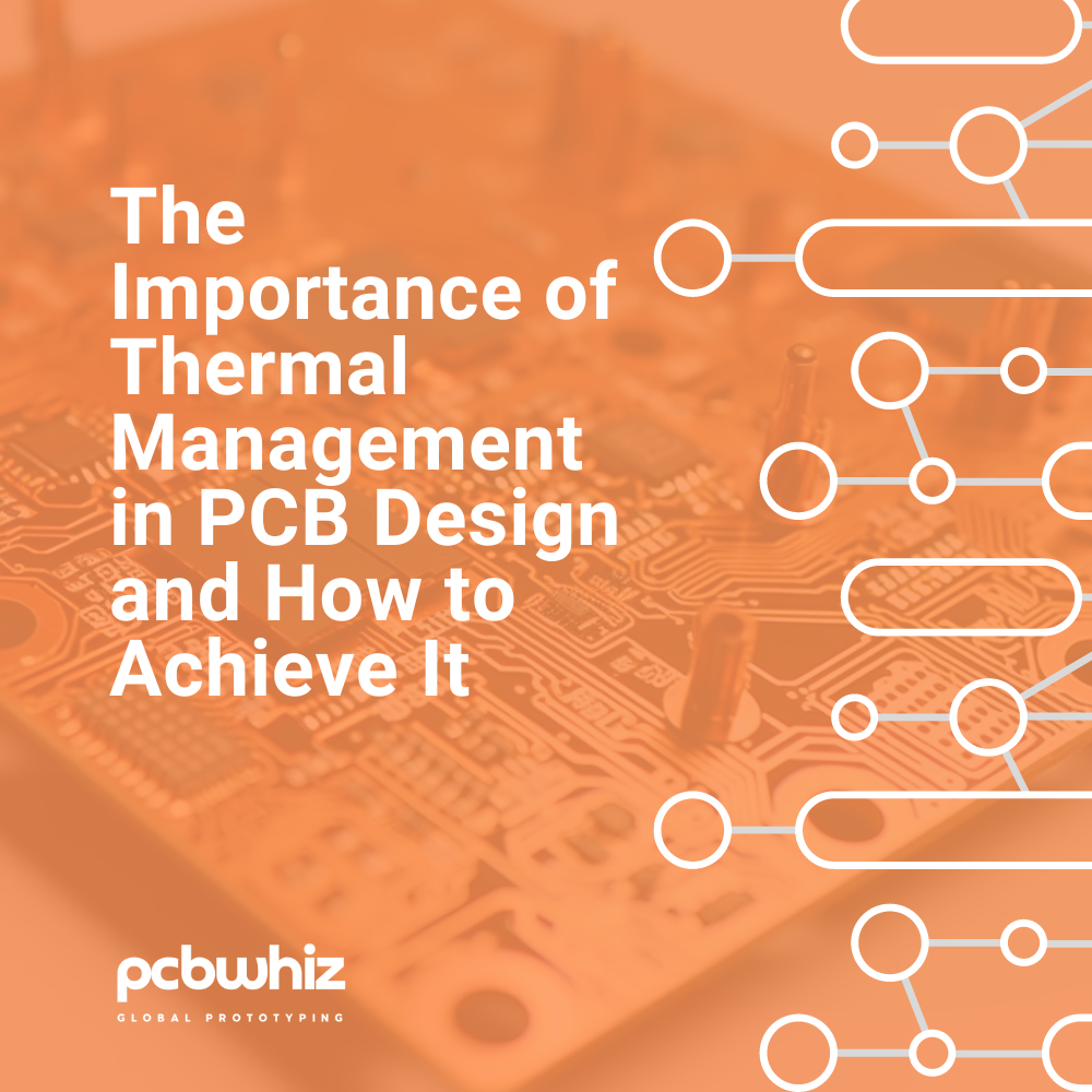 The Importance of Thermal Management in PCB Design and How to Achieve