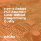 pcbwhiz Blog – PCB Montage Kosten reduzieren ohne Qualitätsverlust