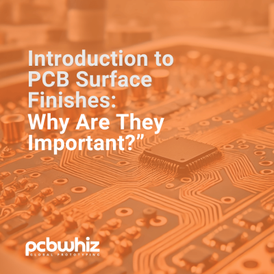 18_Introduction to PCB Surface Finishes Why Are They Important 18_Introduction to PCB Surface Finishes Why Are They Important